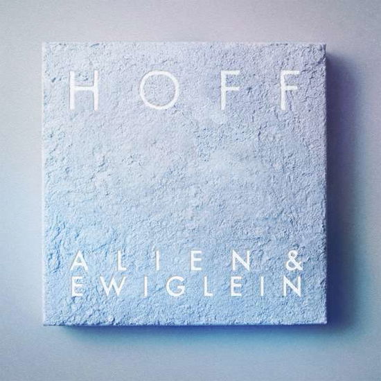 Cover for Hoff · Alien &amp; Ewiglein (CD) (2017)