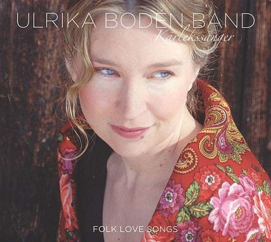 Cover for Ulrika Band Boden · Karlekssanger-folk Love Songs (CD) (2013)