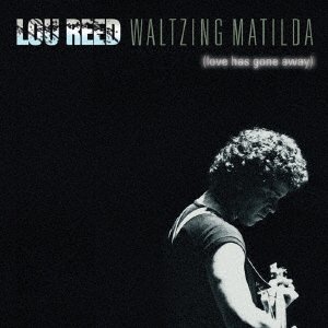 Cover for Lou Reed · Waltzing Matilda-love Has Gone Away (CD) [Japan Import edition] (2016)