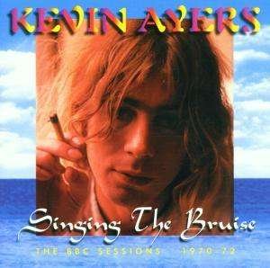 Singing The Bruise - BBC Sessions 1970-72 (great live music from one of the determinating alter-rock - Kevin Ayers - Música -  - 5017644901926 - 