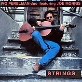 Strings - Ivo Perelman & Joe Morris - Muziek - LEO - 5024792024926 - 23 september 1997