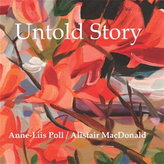 Untold Story - Poll,anne Liis / Macdonald,alistair - Música - Leo Records Uk - 5024792082926 - 15 de junio de 2018