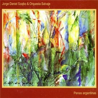 Cover for Jorge Daniel Szajko · Penas Argentinas (CD) (2013)