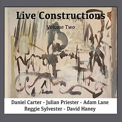 Live Constructions Volume 2 - David Haney / Daniel Carter / Julian Priester / Adam Lane & Reggie Sylvester - Muziek - SLAM PRODUCTIONS - 5028386711926 - 26 juli 2019