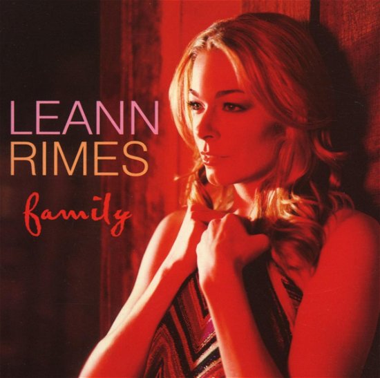 Family - Leann Rimes - Musiikki - Curb - 5051442444926 - perjantai 5. lokakuuta 2007