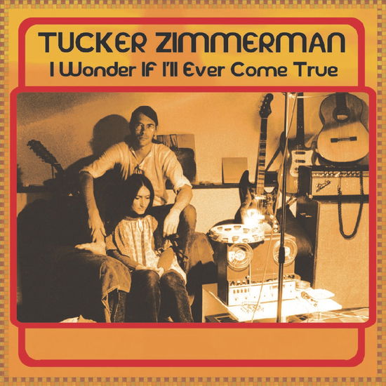 Tucker Zimmerman · I Wonder If I’ll Ever Come True (LP) (2024)