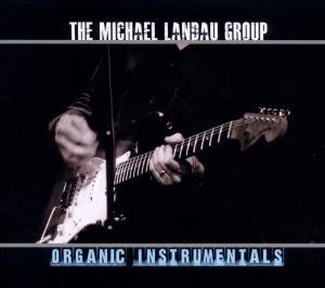 Organic Instrumentals - The Michael Landau Group - Musik - Provogue Records - 8712725737926 - 3. september 2012