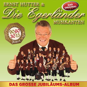 Cover for Hutter,ernst &amp; Die Egerlander Musikanten · Das Gro?e Jubilaumsalbum (CD) (2015)