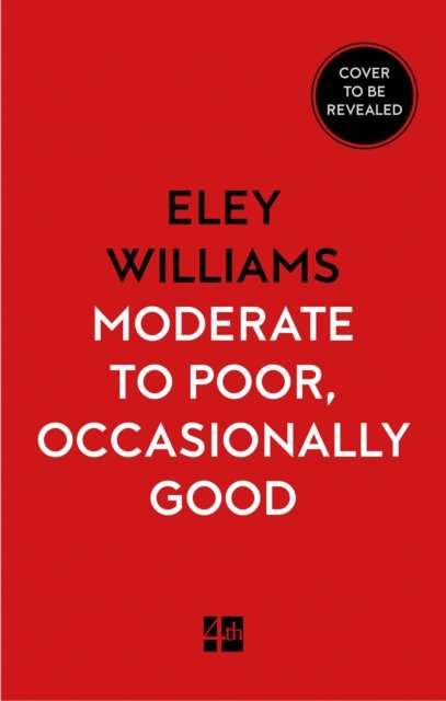 Cover for Eley Williams · Moderate to Poor, Occasionally Good (Inbunden Bok) (2024)