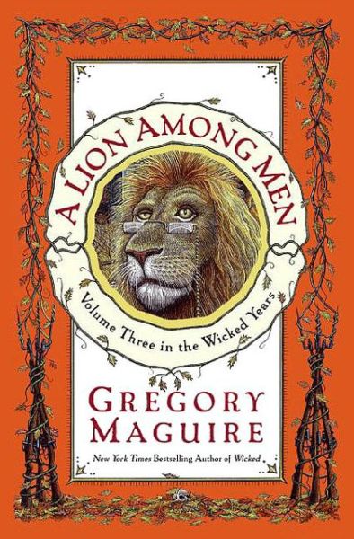 Cover for Gregory Maguire · A Lion Among men (The Wicked Years, Book 3) (Innbunden bok) [First edition] (2008)