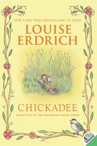 Chickadee - Birchbark House - Louise Erdrich - Books - HarperCollins Publishers Inc - 9780060577926 - September 11, 2014