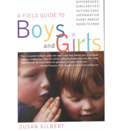 Cover for Susan Gilbert · A Field Guide to Boys and Girls: Differences, Similarities: Cutting-edge Information Every Parent Needs to Know (Paperback Book) (2001)