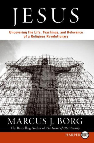 Cover for Marcus J. Borg · Jesus:  Uncovering the Life, Teachings, and Relevance of a Religious Revolutionary (Paperback Book) (2007)