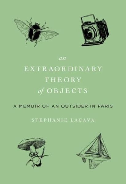 Cover for Stephanie LaCava · An Extraordinary Theory of Objects: A Memoir of an Outsider in Paris (Paperback Bog) (2013)