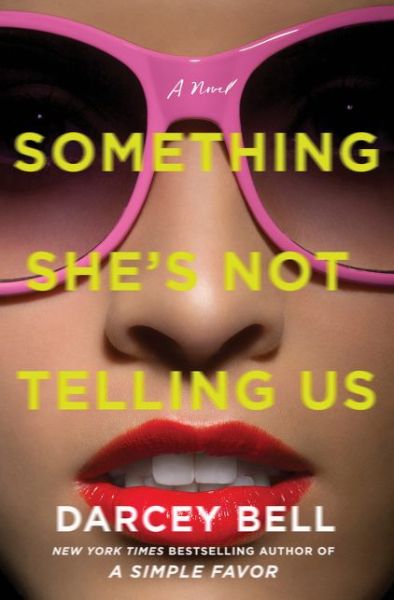 Cover for Darcey Bell · Something She's Not Telling Us : A Novel (Hardcover Book) (2020)