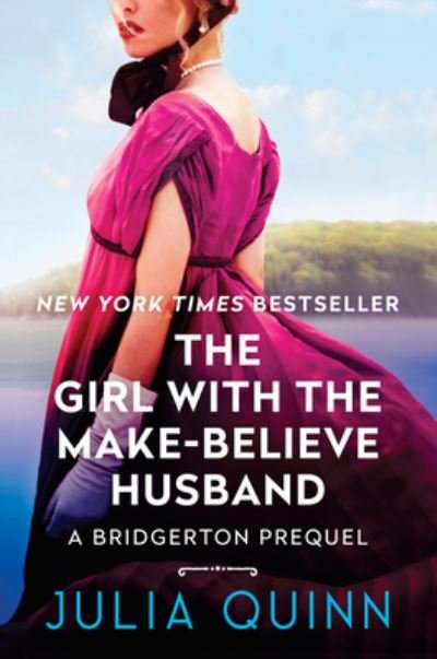 Cover for Julia Quinn · Girl with the Make-Believe Husband: A Bridgerton Prequel - A Bridgerton Prequel (Inbunden Bok) (2022)