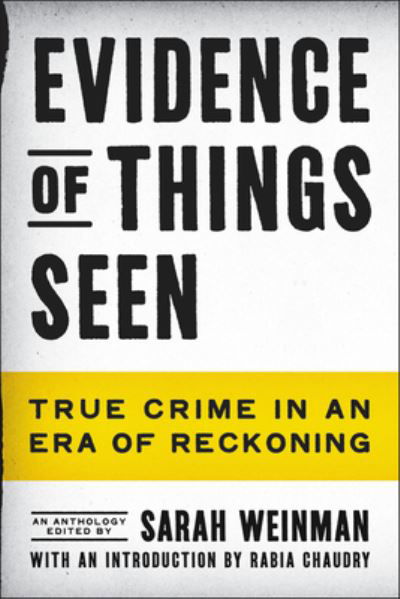 Cover for Sarah Weinman · Evidence of Things Seen: True Crime in an Era of Reckoning (Hardcover Book) (2023)