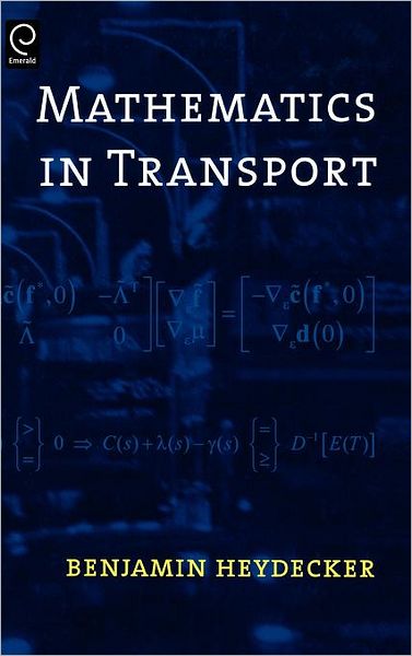 Cover for Ben Heydecker · Mathematics in Transport: Proceedings of the Fourth IMA International Conference on Mathematics in Transport in Honour of Richard Allsop (Hardcover Book) (2007)