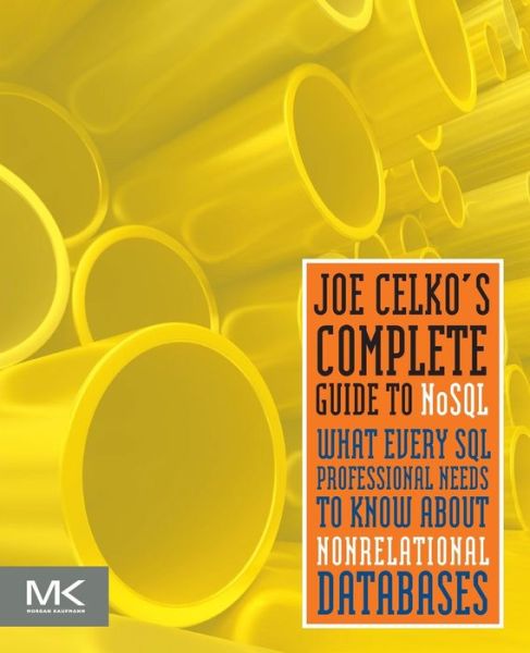 Cover for Celko, Joe (Independent Consultant, Austin, Texas) · Joe Celko's Complete Guide to NoSQL: What Every SQL Professional Needs to Know about Non-Relational Databases (Pocketbok) (2013)