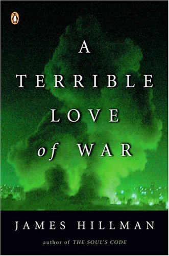 Cover for James Hillman · A Terrible Love of War (Paperback Book) [Reprint edition] (2005)