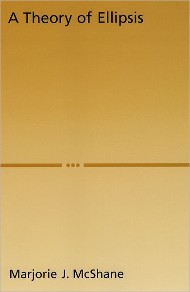 Cover for McShane, Marjorie J. (Research Professor, Department of Computer Science, Research Professor, Department of Computer Science, University of Maryland Baltimore County) · A Theory of Ellipsis (Innbunden bok) (2005)