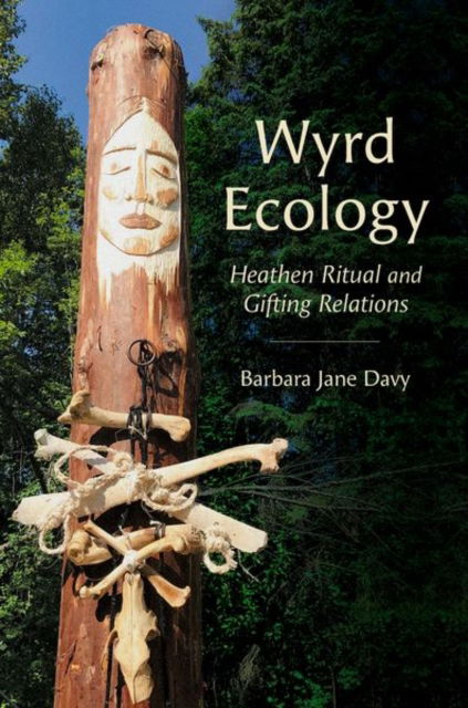 Wyrd Ecology: Heathen Ritual and Gifting Relations - Oxford Ritual Studies - Barbara Jane Davy - Books - Oxford University Press Inc - 9780197804926 - July 9, 2025