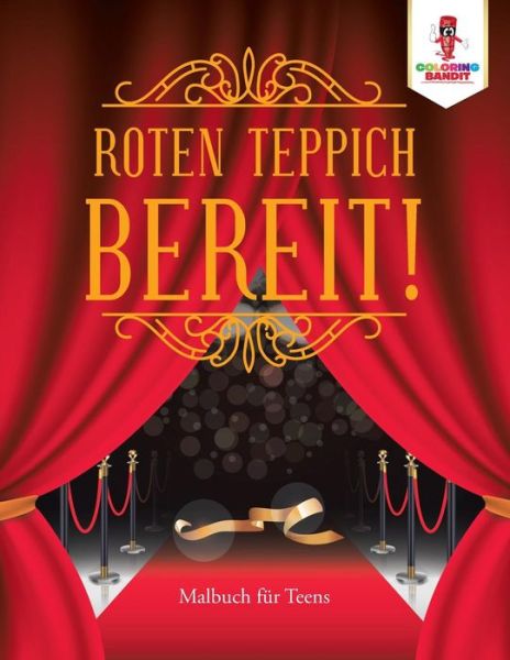 Cover for Coloring Bandit · Roten Teppich bereit! : Malbuch für Teens (Paperback Book) (2017)