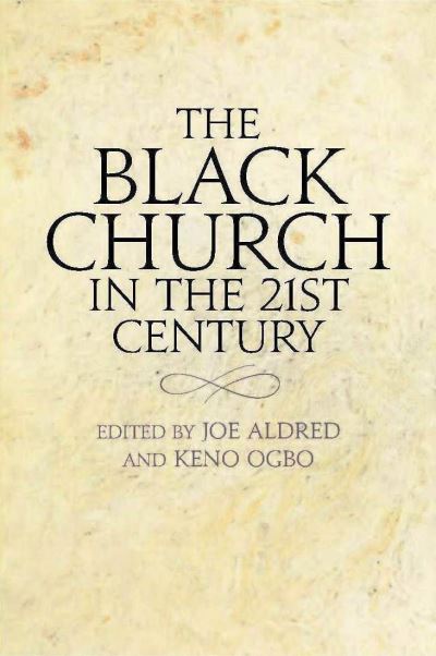 Cover for Bishop Dr Joe Aldred · The Black Church in the 21st Century (Paperback Book) (2020)