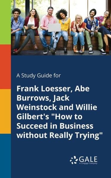 Cover for Cengage Learning Gale · A Study Guide for Frank Loesser, Abe Burrows, Jack Weinstock and Willie Gilbert's &quot;How to Succeed in Business Without Really Trying&quot; (Paperback Bog) (2018)