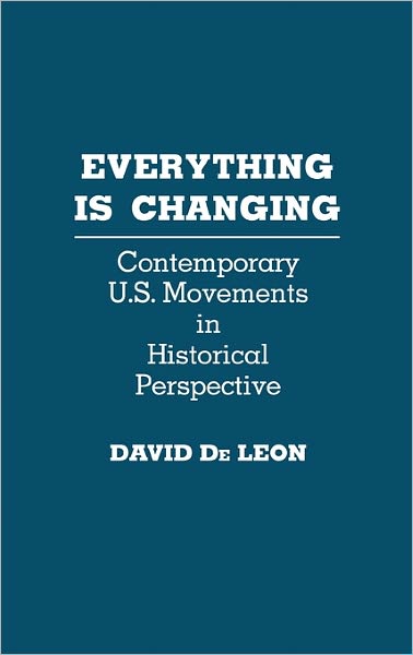 Cover for David De Leon · Everything is Changing: Contemporary U.S. Movements in Historical Perspective (Hardcover Book) (1988)
