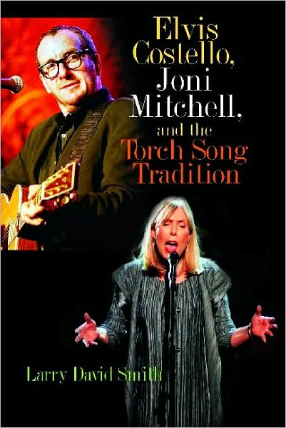 Cover for Larry David Smith · Elvis Costello, Joni Mitchell, and the Torch Song Tradition (Hardcover Book) (2004)