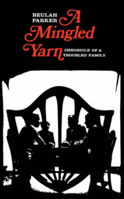 A Mingled Yarn: Chronicle of a Troubled Family - Beulah Parker - Bøger - Yale University Press - 9780300022926 - 10. september 1978