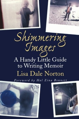 Cover for Lisa Dale Norton · Shimmering Images: A Handy Little Guide to Writing Memoir (Paperback Book) [1st edition] (2008)