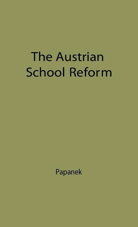 Cover for Ernest Papanek · The Austrian School of Reform: Its Bases, Principles and Development--The Twenty Years Between the Two World Wars (Hardcover Book) [New edition] (1978)