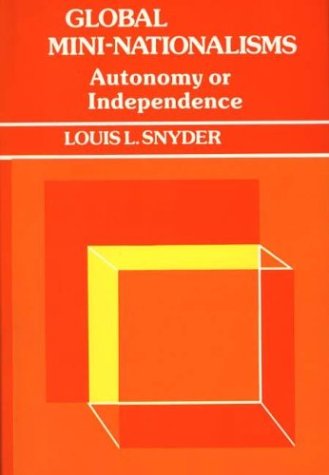 Cover for Louis L. Snyder · Global Mini-Nationalisms: Autonomy or Independence (Gebundenes Buch) [First Edition / First Printing edition] (1982)