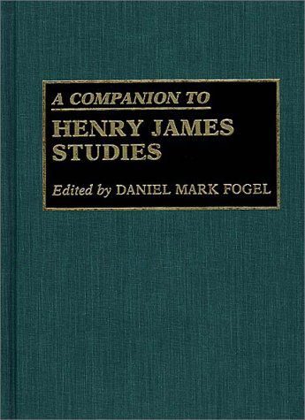 A Companion to Henry James Studies - Daniel M. Fogel - Books - Bloomsbury Publishing Plc - 9780313257926 - January 30, 1993