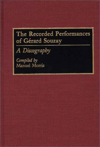 Cover for Manuel Morris · The Recorded Performances of Gerard Souzay: A Discography - Discographies: Association for Recorded Sound Collections Discographic Reference (Hardcover Book) (1990)