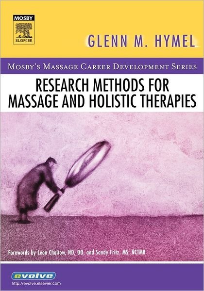 Cover for Hymel, Glenn (Professor and Chair, Department of Psychology, Loyola University, New Orleans, LA) · Research Methods for Massage and Holistic Therapies - Mosby's Massage Career Development (Pocketbok) (2005)
