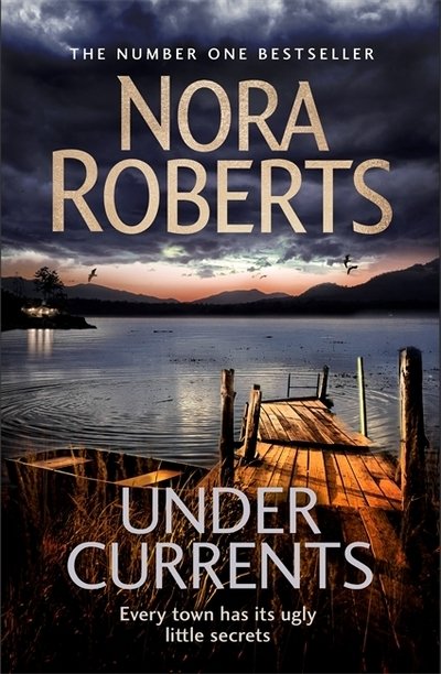 Under Currents - Nora Roberts - Bøger - Little Brown - 9780349421926 - 9. juli 2019