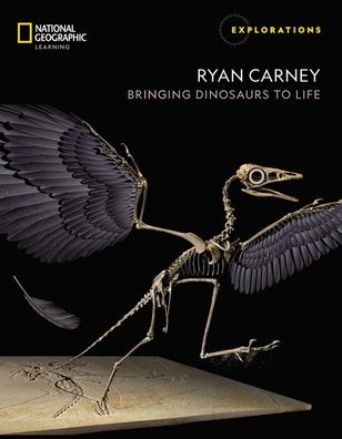 Ryan Carney: Bringing Dinosaurs to Life - National Geographic Learning - Książki - Cengage Learning, Inc - 9780357440926 - 5 marca 2020