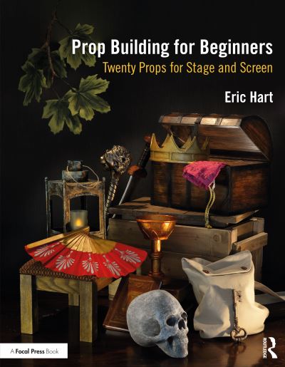 Cover for Hart, Eric (Professional Prop Builder, New York, NY, USA) · Prop Building for Beginners: Twenty Props for Stage and Screen (Paperback Book) (2021)