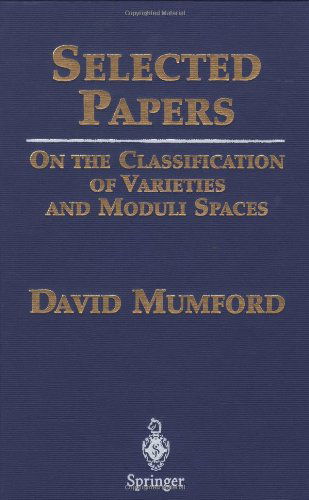 Cover for Mumford, David, QC · Selected Papers I: On the Classification of Varieties and Moduli Spaces (Hardcover Book) [2004 edition] (2004)