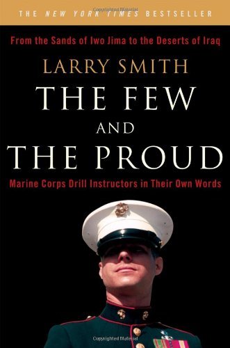 Cover for Larry Smith · The Few and the Proud: Marine Corps Drill Instructors in Their Own Words (Paperback Book) [Reprint edition] (2007)