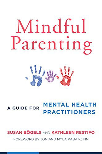 Cover for Susan Bogels · Mindful Parenting: A Guide for Mental Health Practitioners (Paperback Book) (2015)