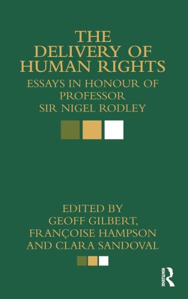 Cover for Geoff Gilbert · The Delivery of Human Rights: Essays in Honour of Professor Sir Nigel Rodley (Hardcover Book) (2010)