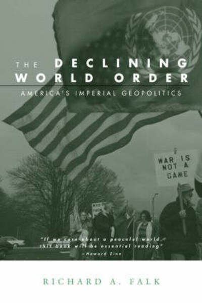 Cover for Richard Falk · The Declining World Order: America's Imperial Geopolitics - Global Horizons (Hardcover Book) (2004)