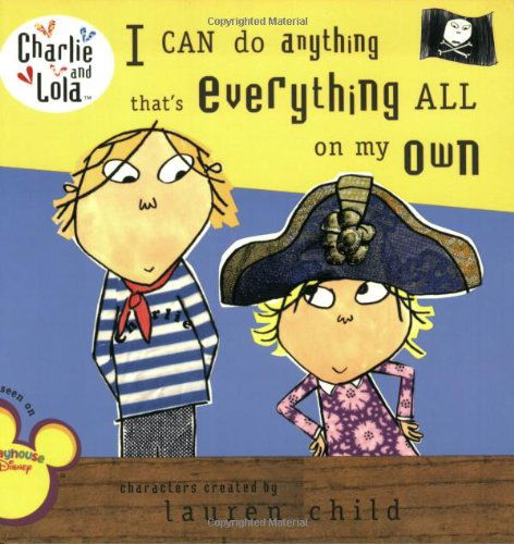 I Can Do Anything That's Everything All on My Own (Charlie and Lola) - Lauren Child - Książki - Grosset & Dunlap - 9780448447926 - 1 lutego 2008