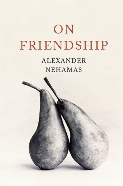 On Friendship - Alexander Nehamas - Books - INGRAM PUBLISHER SERVICES US - 9780465082926 - May 3, 2016