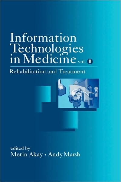 Cover for M Akay · Information Technologies in Medicine, Volume II: Rehabilitation and Treatment - IEEE Press (Hardcover Book) (2001)