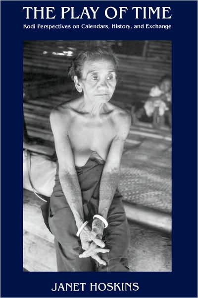 Cover for Janet Hoskins · The Play of Time: Kodi Perspectives on Calendars, History, and Exchange (Paperback Book) (1997)